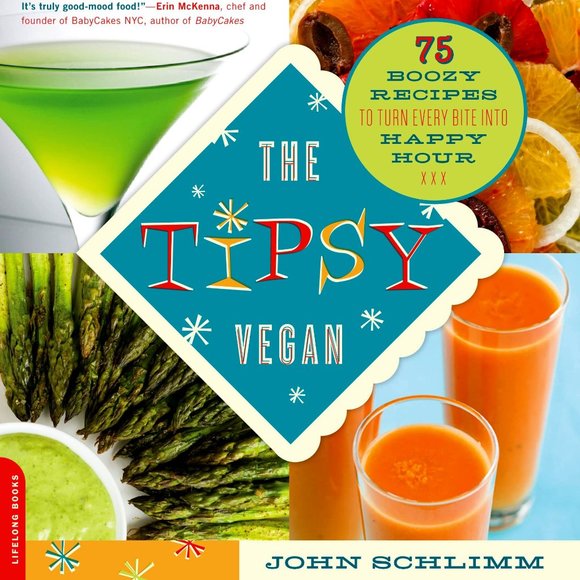 The Tipsy Vegan: 75 Boozy Recipes to Turn Every Bite into Happy Hour | Brand New - Picture 1 of 16
